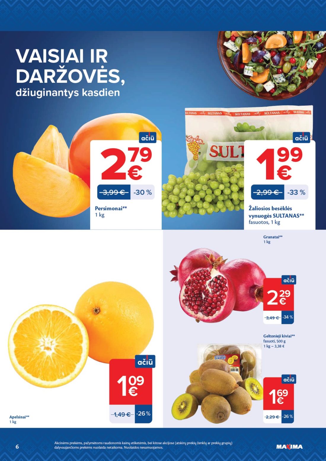 MAXIMA AČIŪ savaitinis leidinys Nr. 44, 6 psl.: VAISIAI DARŽOVĖS džiuginantys kasdien Akcinėms prekėms pažymėtoms raudonomis kainų etiketėmis bei kitose…