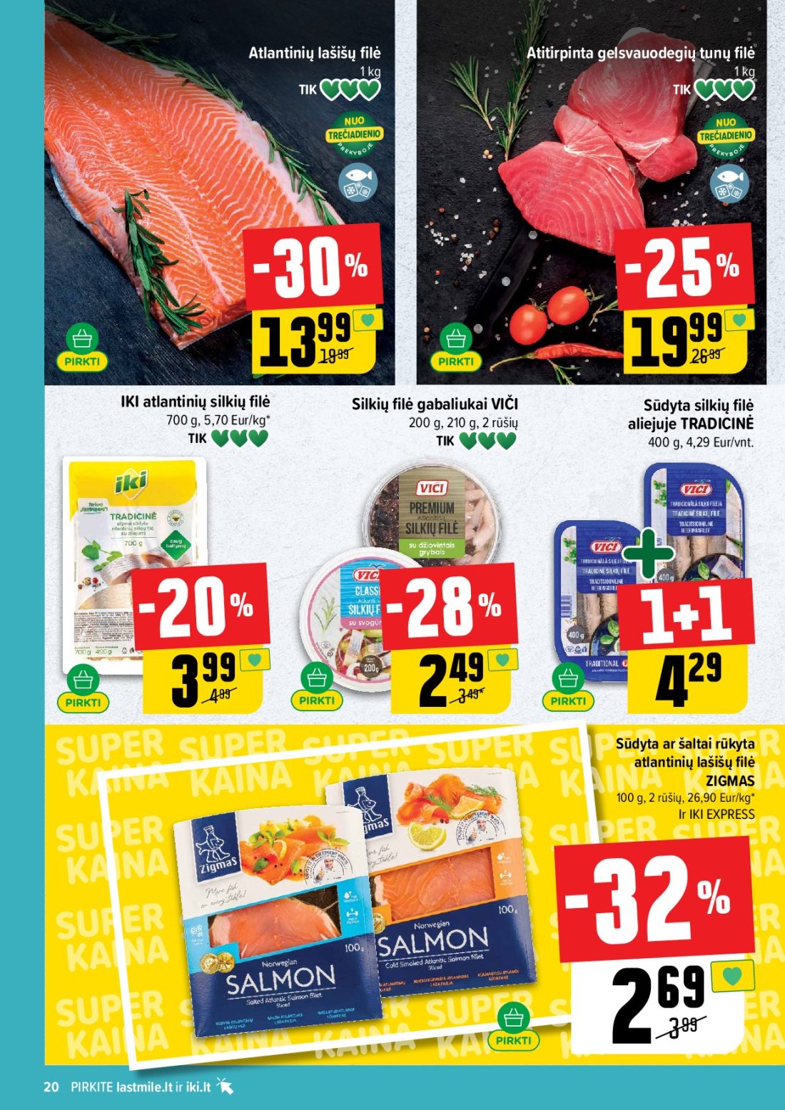 IKI akcijų leidinys Nr.44, 20 psl.: Atlantinių lašišų filė Atitirpinta gelsvauodegių tunų TREČIADIENIO PRE KYBO silkių gabaliukai VIČI Sūdyta…