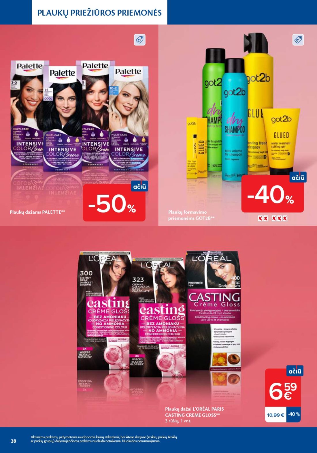 MAXIMA Grožio mugė, 38 psl.: PLAUKŲ PRIEŽIŪROS PRIEMONĖS dažams PALETTE formavimo priemonėms GOT2B dažai L’ORÉAL PARIS CASTING CREME GLOSS…