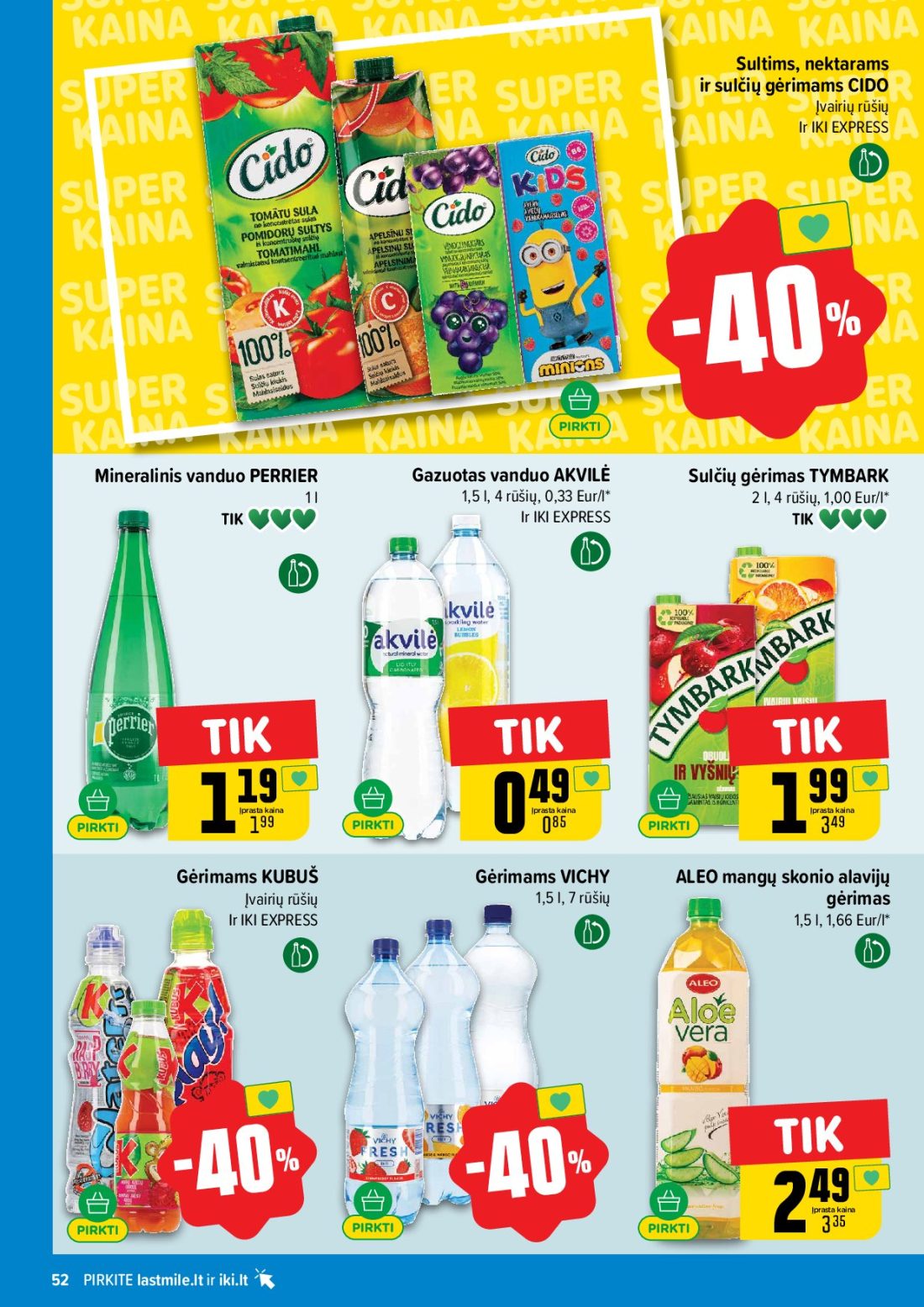 IKI akcijų leidinys Nr.44, 52 psl.: Sultims nektarams sulčių gėrimams CIDO Įvairių rūšių EXPRESS Mineralinis vanduo PERRIER Gazuotas AKVILĖ…