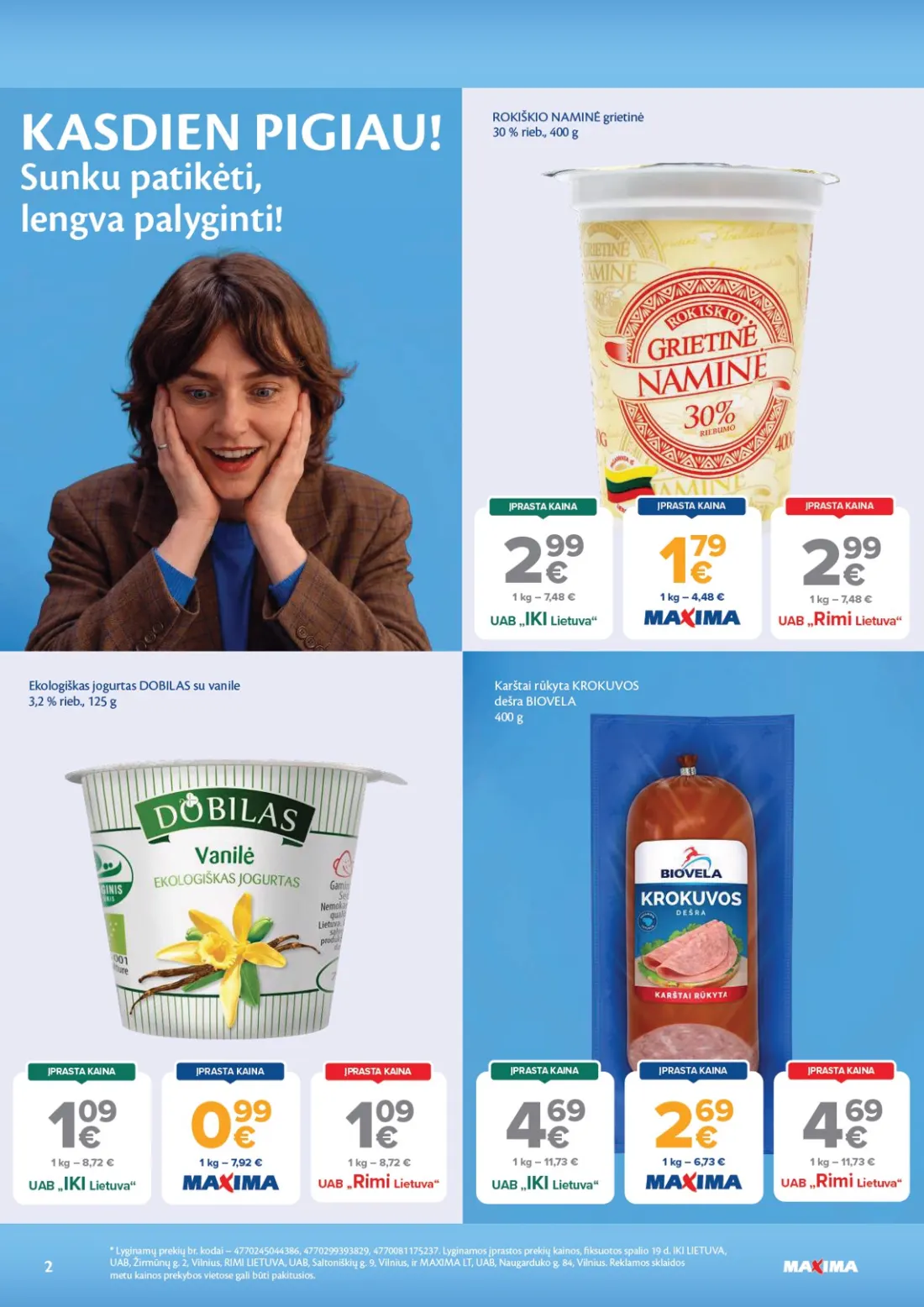 MAXIMA AČIŪ savaitinis leidinys Nr. 44, 2 psl.: KASDIEN PIGIAU Sunku patikėti lengva palyginti Lyginamų prekių kodai Lyginamos įprastos kainos fiksuotos spal…