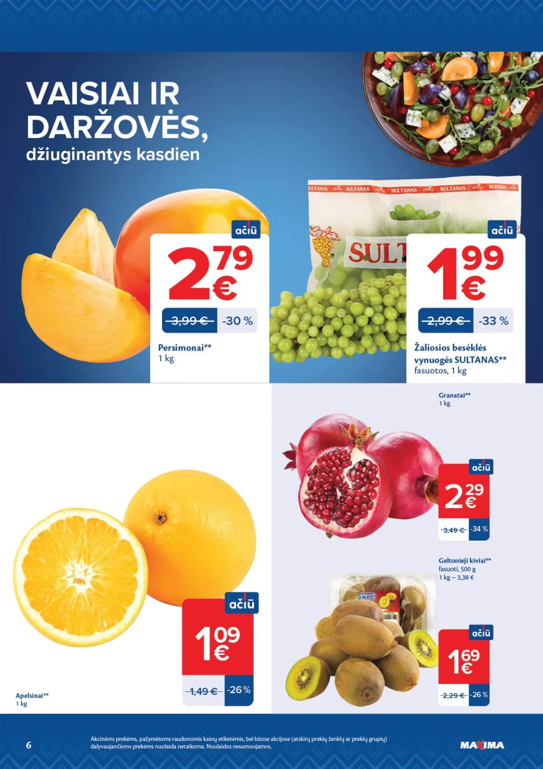 MAXIMA AČIŪ savaitinis leidinys Nr. 44, 6 psl.: VAISIAI DARŽOVĖS džiuginantys kasdien Akcinėms prekėms pažymėtoms raudonomis kainų etiketėmis bei kitose akci…