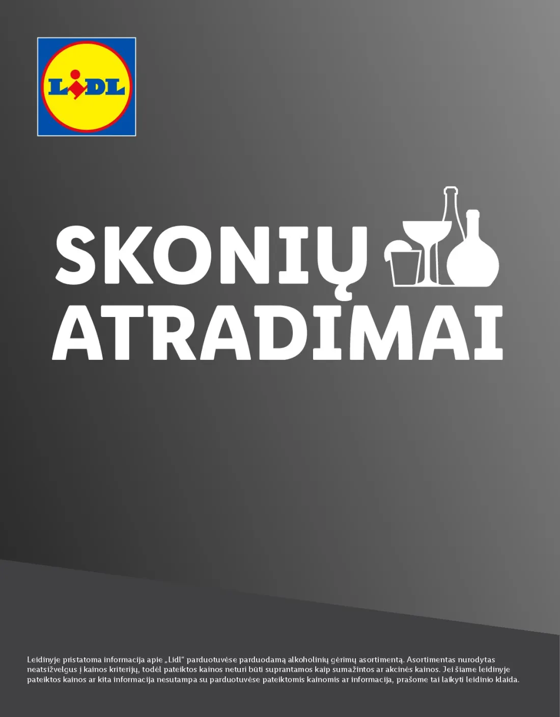 LIDL Skonio atradimai, 1 psl.: Leidinyje pristatoma informacija apie Lidl parduotuvėse parduodamą alkoholinių gėrimų asortimentą Asortimenta…