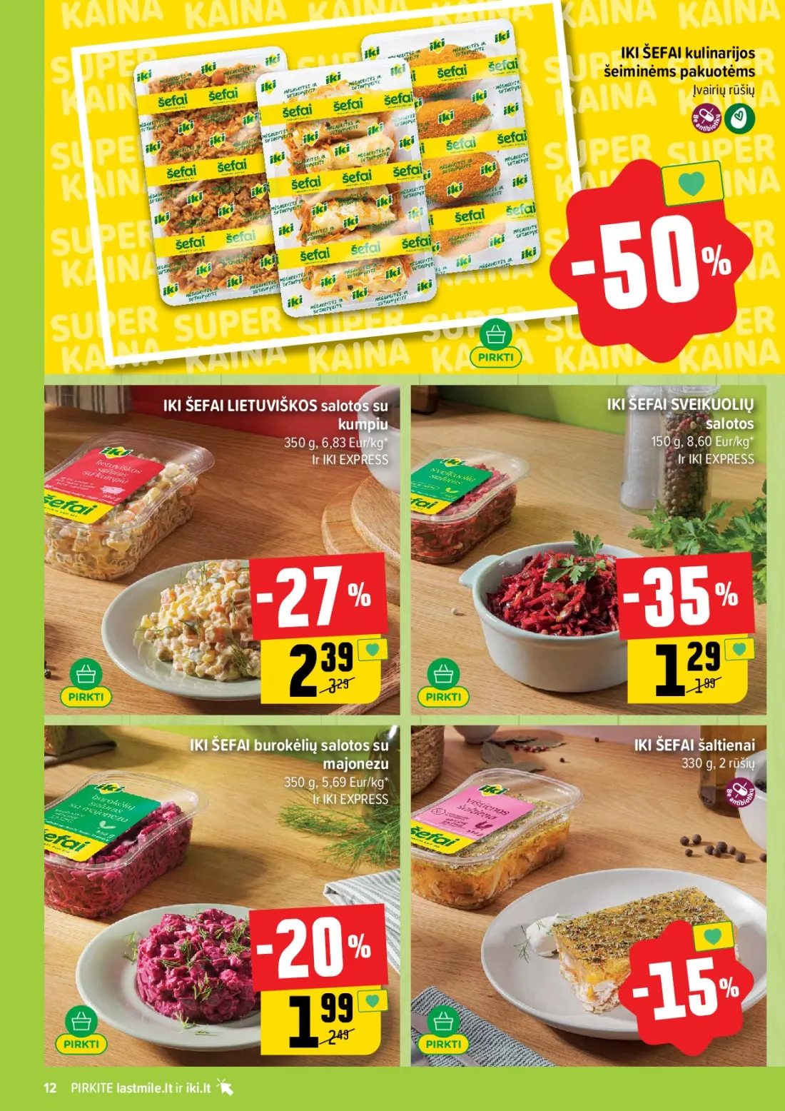 IKI akcijų leidinys Nr.44, 12 psl.: ŠEFAI kulinarijos šeiminėms pakuotėms Įvairių rūšių LIETUVIŠKOS salotos SVEIKUOLIŲ kumpiu Eur/kg EXPRESS buro…