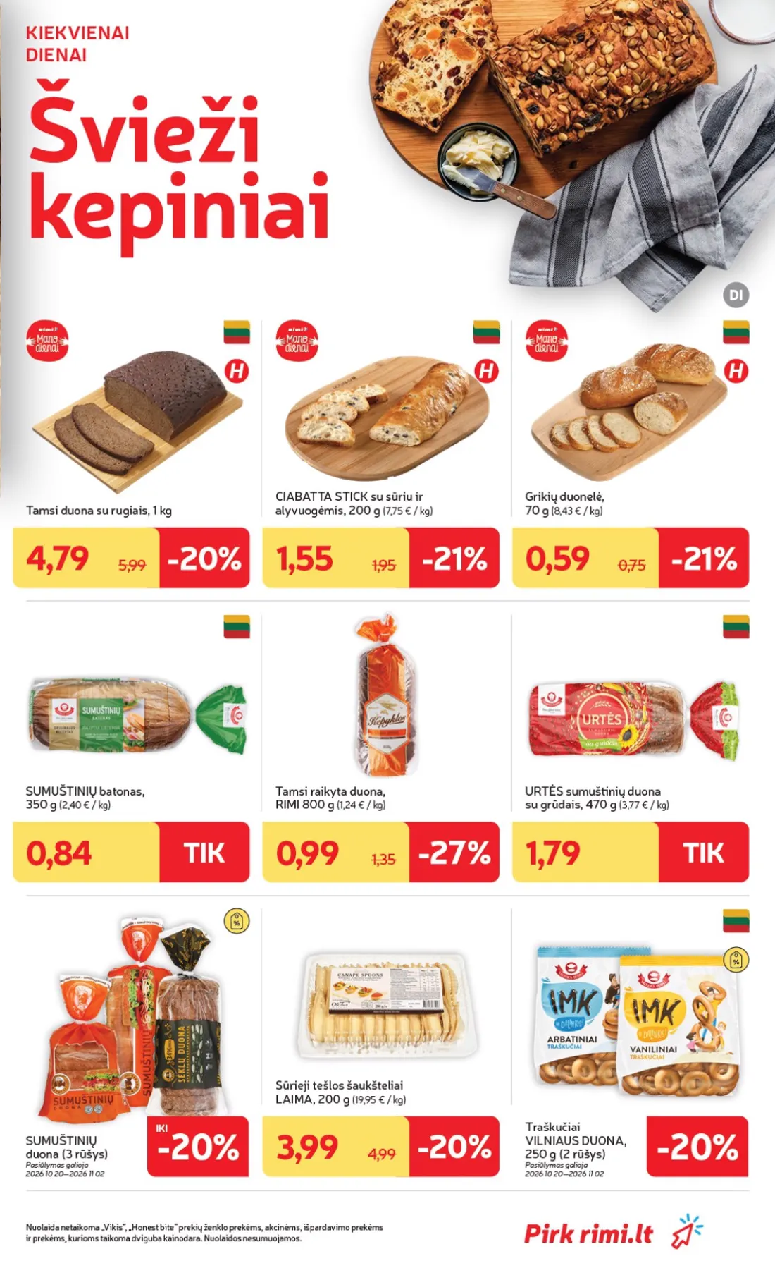 „Rimi“ savaitinis leidinys Nr. 44, 17 psl.: KIEKVIENAI DIENAI Švieži kepiniai Tamsi duona rugiais CIABATTA STICK sūriu alyvuogėmis Grikių duonelė SUMUŠTI…