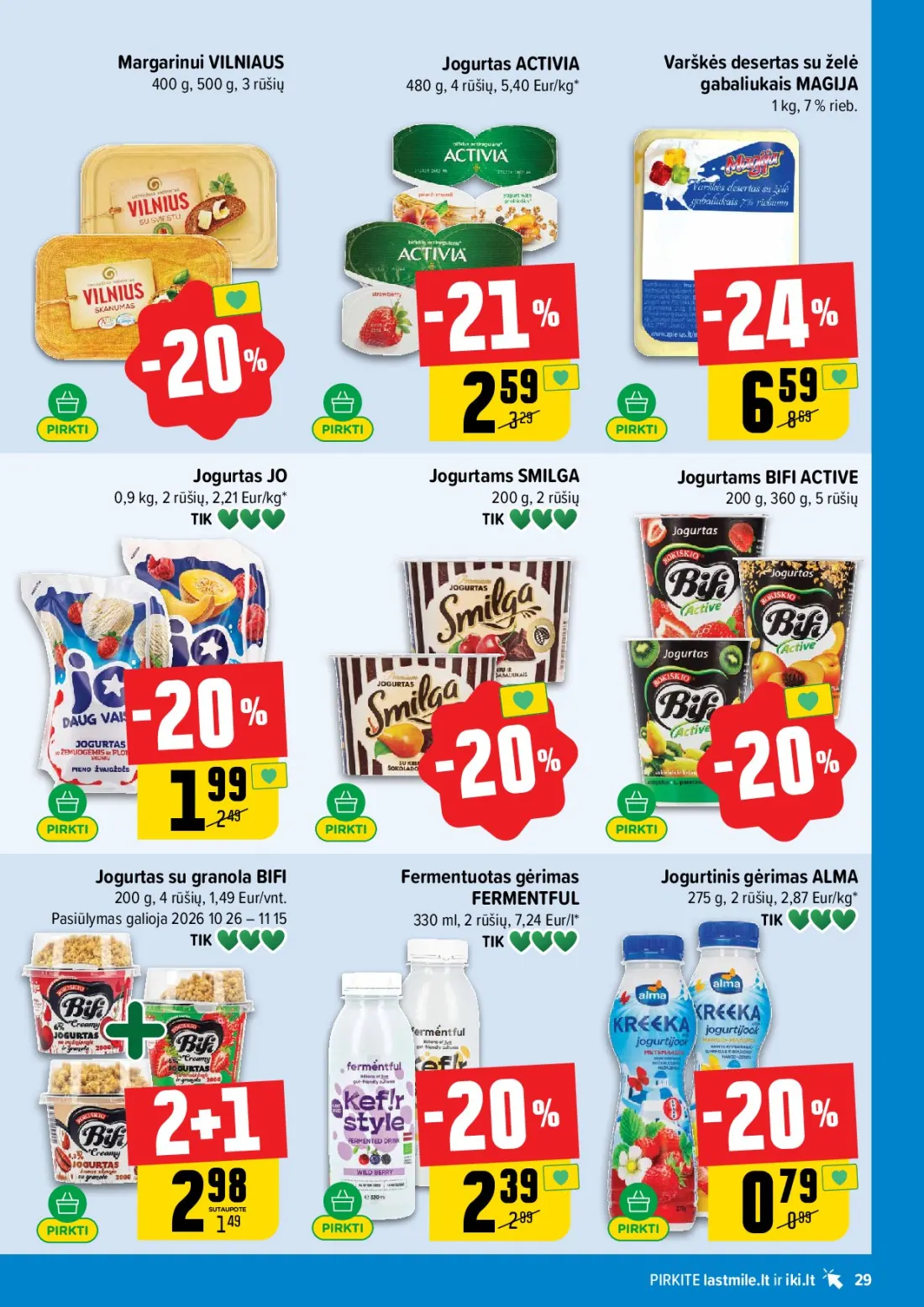 IKI akcijų leidinys Nr.44, 29 psl.: Margarinui VILNIAUS Jogurtas ACTIVIA Varškės desertas želė rūšių Eur/kg gabaliukais MAGIJA Jogurtams SMILGA B…