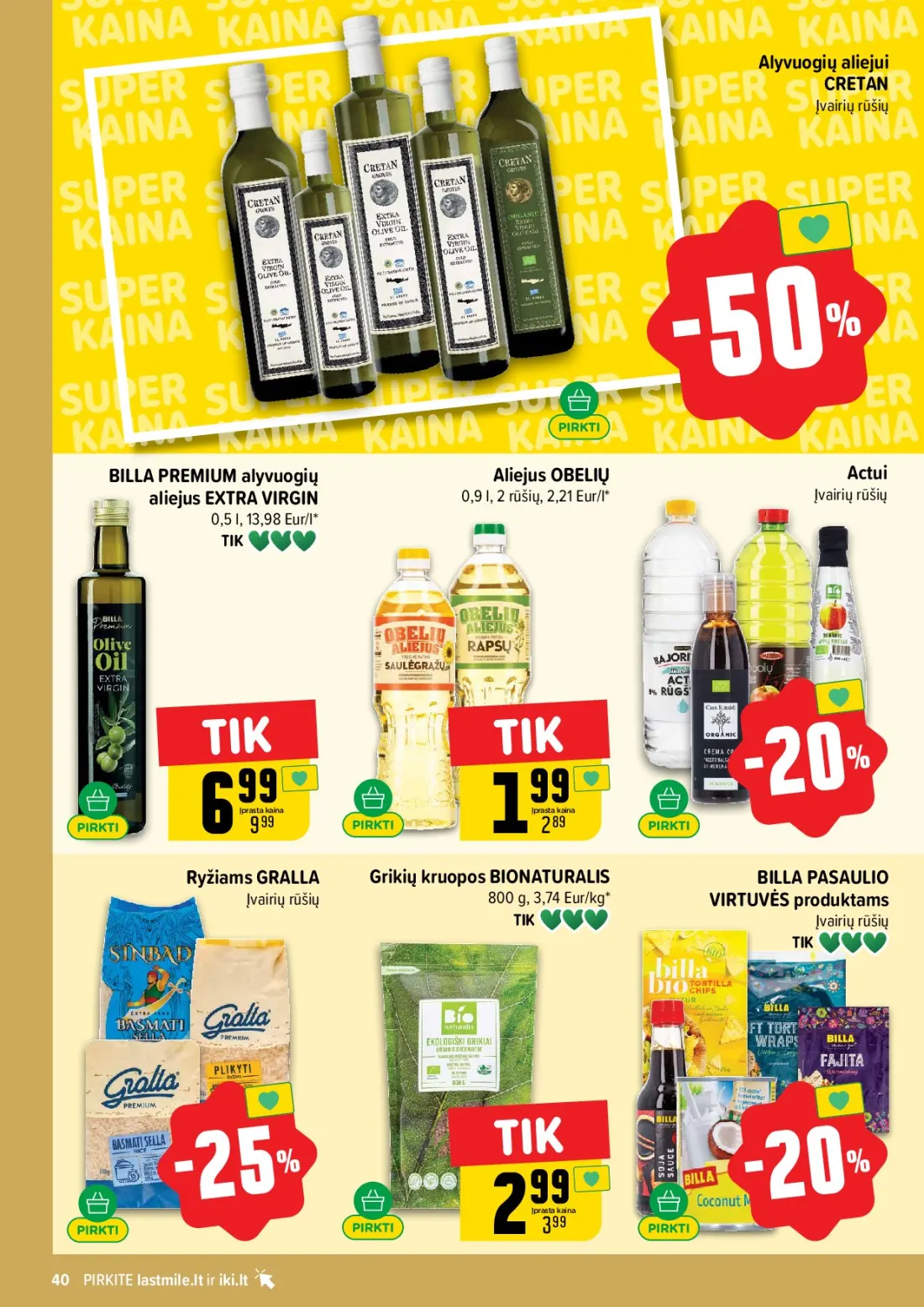 IKI akcijų leidinys Nr.44, 40 psl.: Alyvuogių aliejui CRETAN Įvairių rūšių BILLA PREMIUM Aliejus OBELIŲ Actui EXTRA VIRGIN Eur/l Įprasta Ryžiams…