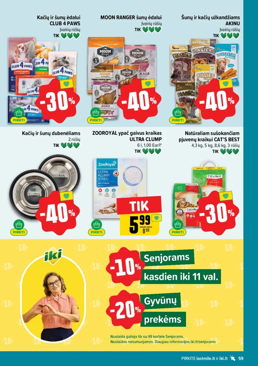 IKI akcijų leidinys Nr.44, 59 psl.: Kačių šunų ėdalui MOON RANGER užkandžiams CLUB PAWS Įvairių rūšių AKINU dubenėliams ZOOROYAL ypač gaivus krai…