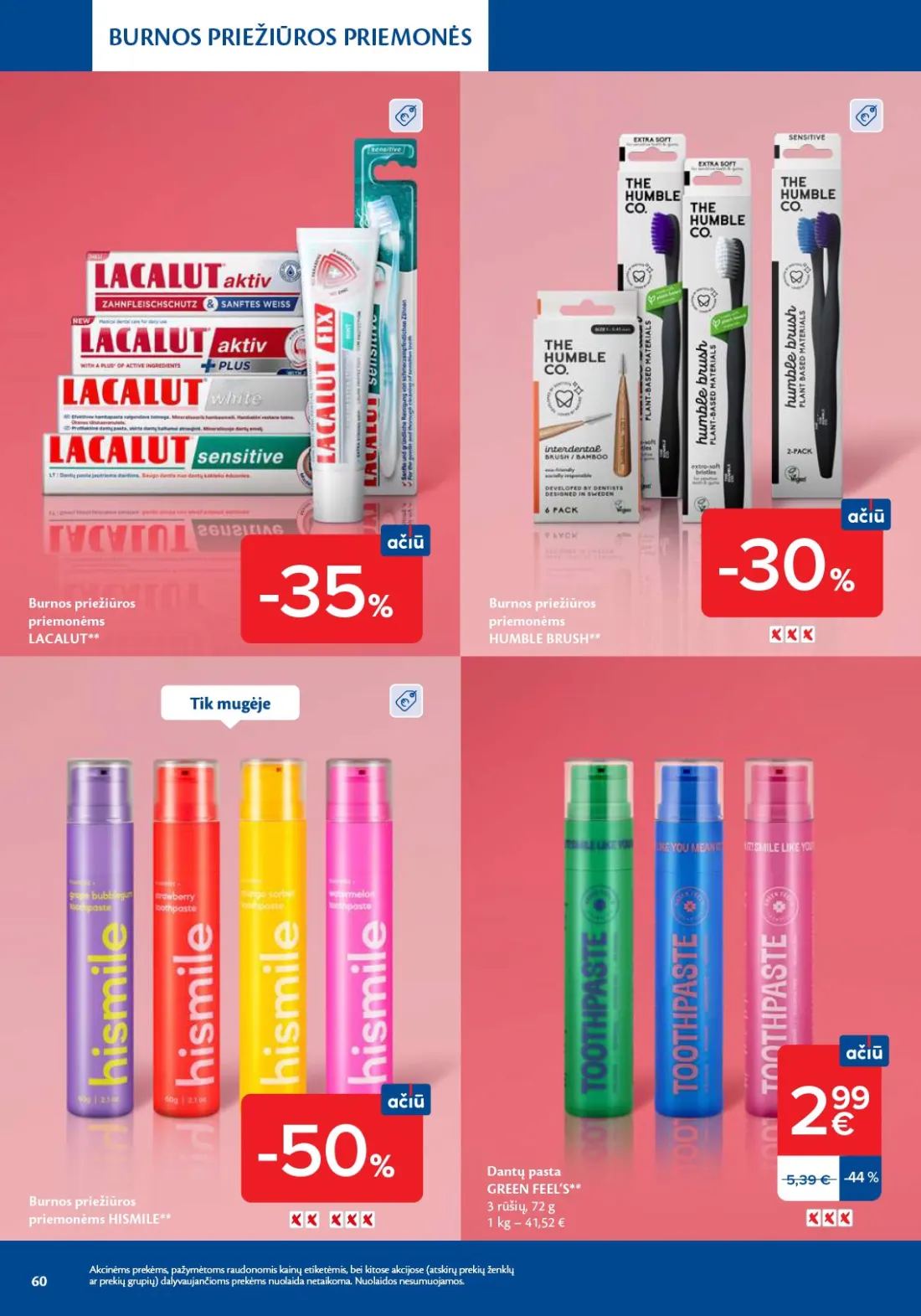 MAXIMA Grožio mugė, 60 psl.: BURNOS PRIEŽIŪROS PRIEMONĖS priemonėms LACALUT HUMBLE BRUSH HISMILE Dantų pasta GREEN FEEL‘S rūšių Akcinėms p…